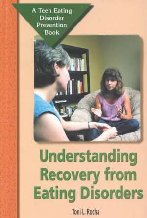 Understanding Recovery from Eating Disorders de Toni L. Rocha