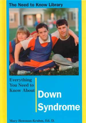 Everything You Need to Know about Down Syndrome de Mary Bowman-Kruhm