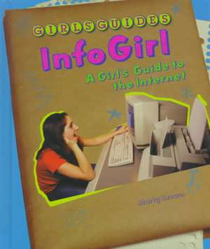 Infogirl: A Girl's Guide to the Internet de Marty Brown