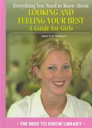 Looking and Feeling Your Best-Guide for Girls de Annie Leah Sommers