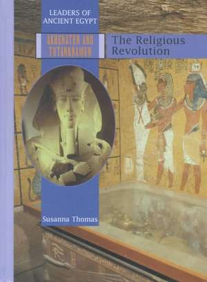 Akhenaten and Tutankhamen: The Religious Revolution de Susanna Thomas