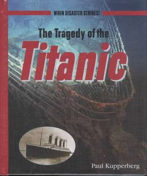 The Tragedy of the Titanic de Paul Kupperberg