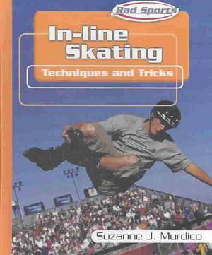 In-Line Skating: Techniques and Tricks de Suzanne J. Murdico