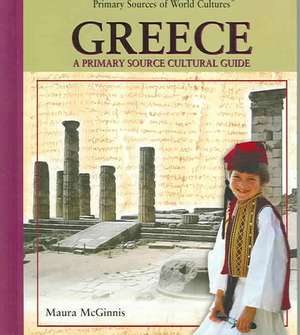 Greece: A Primary Source Cultural Guide de Maura Ellyn