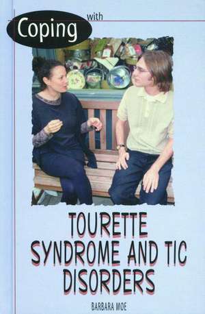 Coping with Tourettes and Tics de Barbara Moe