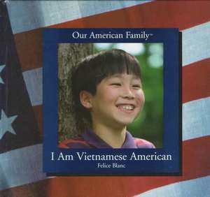 I Am Vietnamese American de Felice Blanc