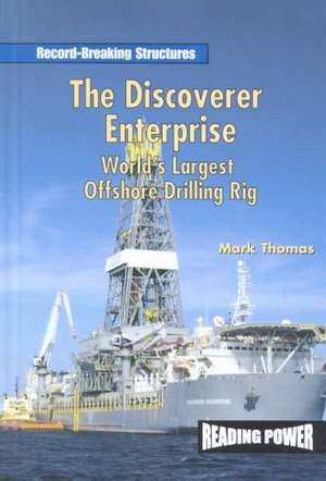 The Discoverer Enterprise: World's Largest Offshore Drilling Rig de Mark Thomas