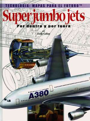 Jumbo Jets: Por Dentro y Por Fuera = Super Jumbo Jets de Brian Baum