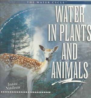 Water in Plants and Animals de Isaac Nadeau