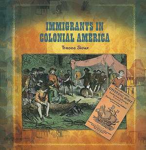 Immigrants in Colonial America de Tracee Sioux