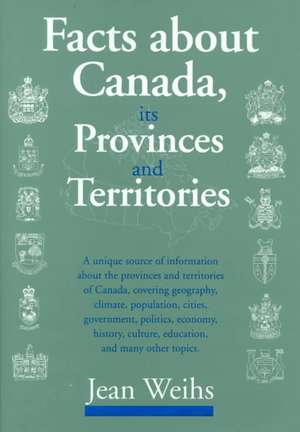 Facts about Canada, Its Provinces and Territories de Jean R. Weihs