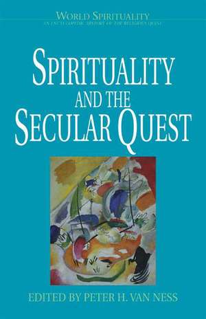 Spirituality and the Secular Quest de Peter H. van Ness