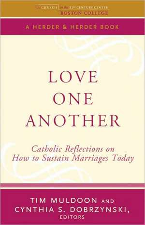 Love One Another: Catholic Reflections on Sustaining Marriages Today de Tim Muldoon