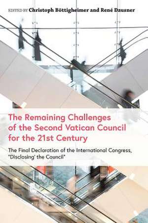 The Remaining Challenges of the Second Vatican Council for the 21st Century: The Final Declaration of the International Congress, "Disclosing the Council" de Christoph Bttigheimer