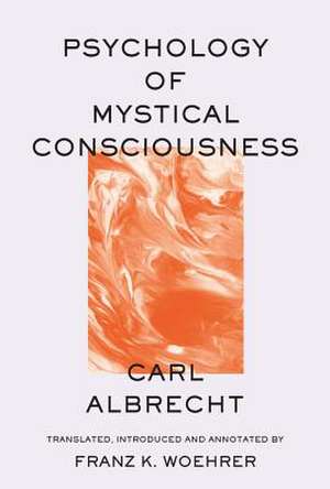 Psychology of Mystical Consciousness de Carl Albrecht