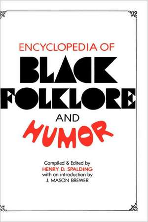 Encyclopedia of Black Folklore and Humor de Henry D. Spalding