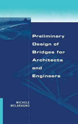 Preliminary Design of Bridges for Architects and Engineers de Melaragno