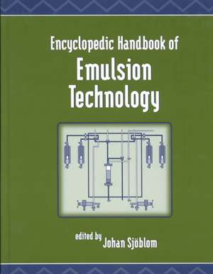 Encyclopedic Handbook of Emulsion Technology de Johan Sjoblom