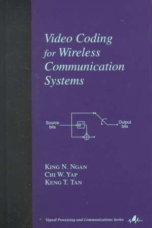 Video Coding for Wireless Communication Systems de King N. Ngan