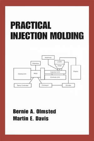 Practical Injection Molding de Bernie A. Olmsted