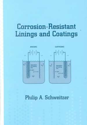 Corrosion-Resistant Linings and Coatings de P.E. Schweitzer