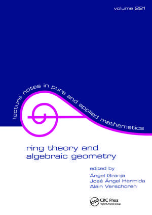 Ring Theory And Algebraic Geometry de A. Granja