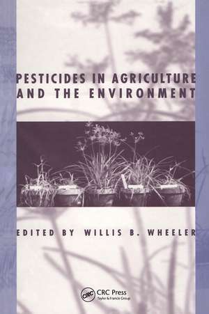 Pesticides in Agriculture and the Environment de Willis B. Wheeler