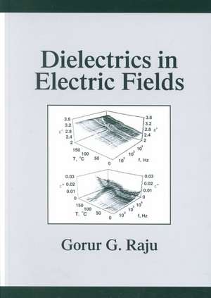 Dielectrics in Electric Fields: Tables, Atoms, and Molecules de Gorur Govinda Raju