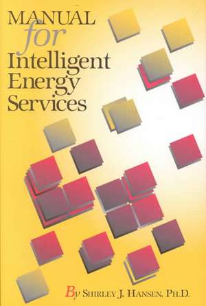 Manual for Intelligent Energy Services de Shirley J. Hansen