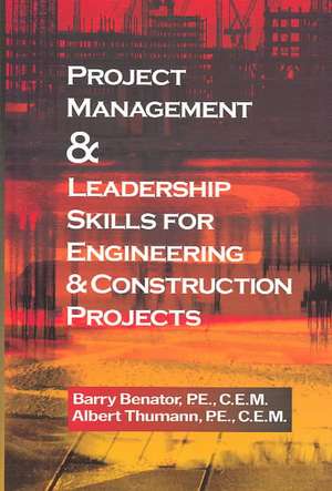 Project Management &Leadership Skills for Engineering & Construction Projects de Barry Benator