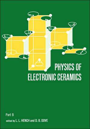 Physics of Electronic Ceramics, (2 Part) de L. L. Hench