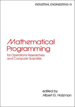 Mathematical Programming for Operations Researchers and Computer Scientists de Albert G. Holzman