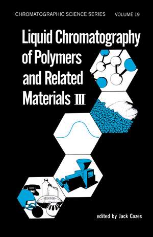 Liquid Chromatography of Polymers and Related Materials. III de Jack Cazes