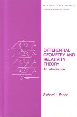 Differential Geometry and Relativity Theory: An Introduction de Richard L. Faber