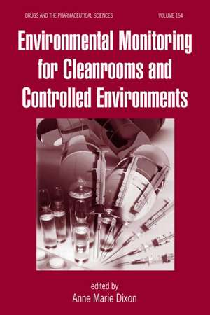 Environmental Monitoring for Cleanrooms and Controlled Environments de Anne Marie Dixon