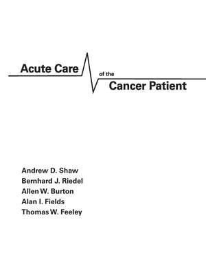 Acute Care of the Cancer Patient de Andrew Shaw