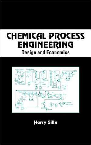 Chemical Process Engineering: Design And Economics de Harry Silla