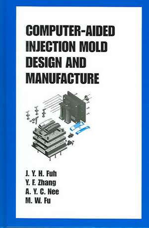 Computer-Aided Injection Mold Design and Manufacture de J.Y.H. Fuh