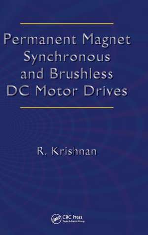 Permanent Magnet Synchronous and Brushless DC Motor Drives de Ramu Krishnan