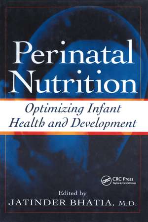 Perinatal Nutrition: Optimizing Infant Health & Development de Jatinder Bhatia