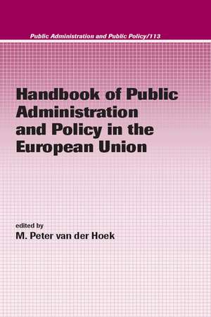 Handbook of Public Administration and Policy in the European Union de M. Peter van der Hoek