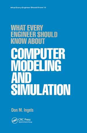 What Every Engineer Should Know about Computer Modeling and Simulation de Don M. Ingels