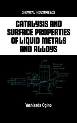 Catalysis and Surface Properties of Liquid Metals and Alloys de Keizo Ogino