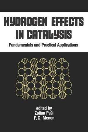 Hydrogen Effects in Catalysis: Fundamentals and Practical Applications de Zoltan Paal