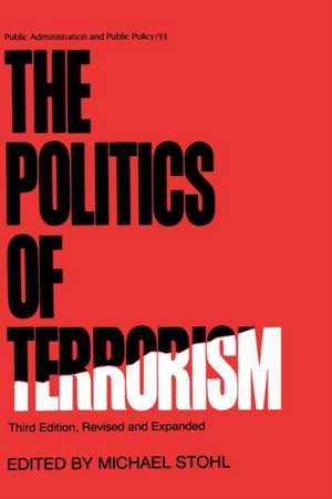 The Politics of Terrorism, Third Edition, de Michael Stohl