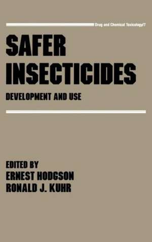 Safer Insecticides: Development and Use de Ernest Hodgson