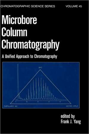 Microbore Column Chromatography: A Unified Approach to Chromatography de F. J. Yang