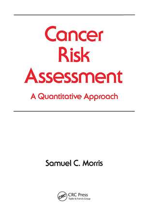 Cancer Risk Assessment: A Quantitative Approach de Samuel C. Morris