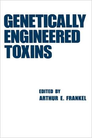 Genetically Engineered Toxins de Arthur Frankel