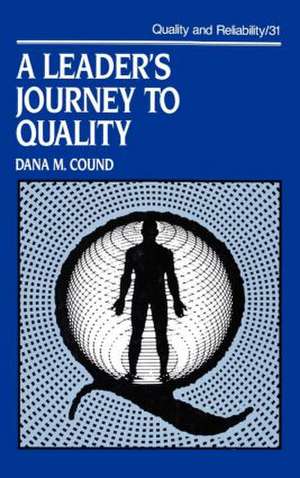 A Leader's Journey to Quality de Dana M. Cound